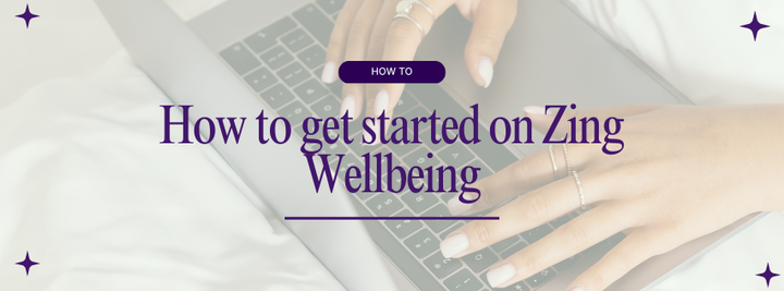 How to get started on Zing Wellbeing